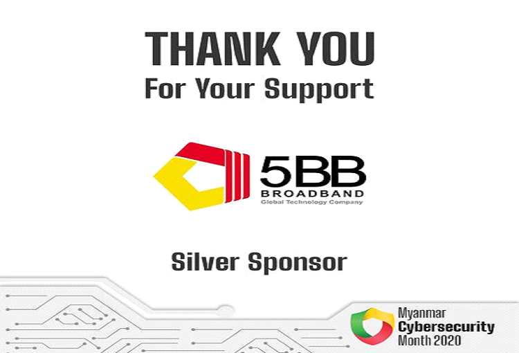 MYANMAR CYBERSECURITY MONTH ( MCM2020 ) နည်းပညာဆွေးနွေးပွဲကြီးတွင် SILVER SPONSOR အဖြစ်ပါဝင်ခွင့်ရသည့်အတွက် 5BB မှ ဝမ်းမြောက်ဂုဏ်ယူမိ